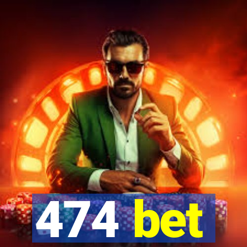 474 bet